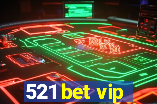 521 bet vip